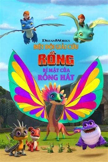Biệt Đội Giải Cứu Rồng Bí Mật Của Rồng Hát