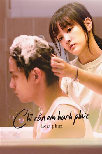 Chỉ Cần Em Hạnh Phúc Loạt Phim