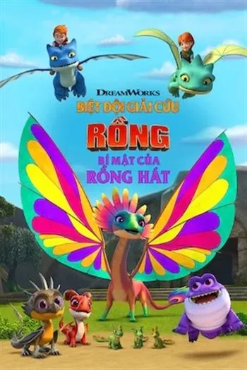 Biệt Đội Giải Cứu Rồng Bí Mật Của Rồng Hát